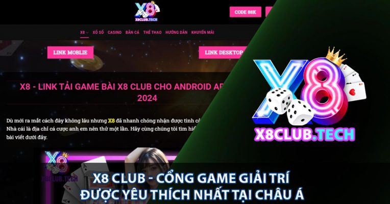 X8 CLUB - Cổng Game Giải Trí Được Yêu Thích Nhất Tại Châu Á